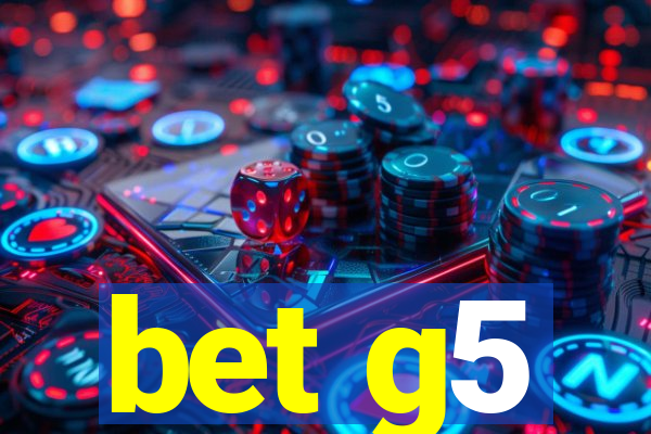 bet g5